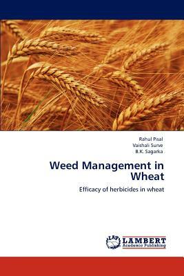 Weed Management in Wheat by Rahul Pisal, Vaishali Surve, B. K. Sagarka