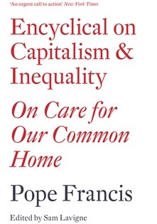 Encyclical on Capitalism and Inequality by Sam Lavigne, Pope Francis