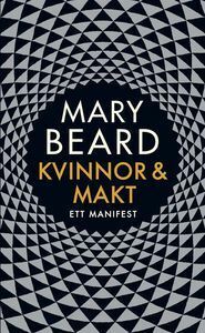 Kvinnor och Makt : Ett manifest by Annika Hultman-Löfvendahl, Mary Beard