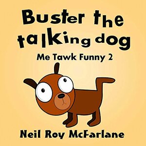 Buster the Talking Dog by Neil McFarlane