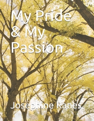 My Pride & My Passion by Josephine L. a. Ranes