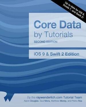 Core Data by Tutorials: IOS 9 and Swift by Aaron Douglas, Saul Mora, Matthew Morey