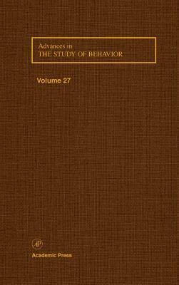 Advances in the Study of Behavior, Volume 27: Stress and Behavior by 