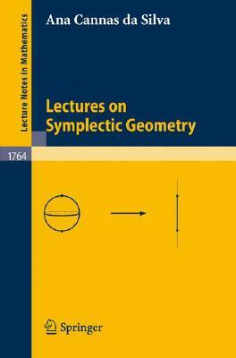 Lectures on Symplectic Geometry by Ana Cannas Da Silva