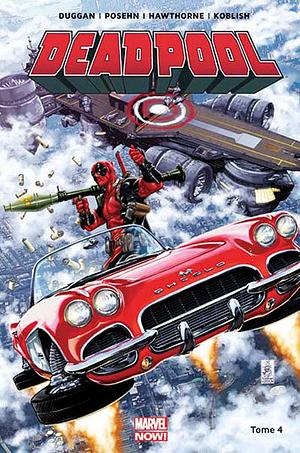 Deadpool Vol 4: Deadpool contre le S.H.I.E.L.D by Gerry Duggan, Mike Hawthorne, Brian Posehn, Scott Koblish