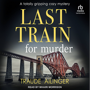 Last Train for Murder by Traude Ailinger