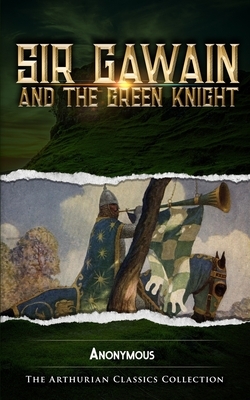 Sir Gawain and the Green Knight: Arthurian Classics by 