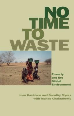 No Time to Waste: Poverty and the Global Environment by Joan Davidson