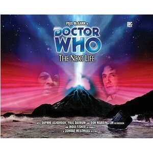 Doctor Who: The Next Life by Conrad Westmaas, India Fisher, Gary Russell, Paul McGann, Alan Barnes