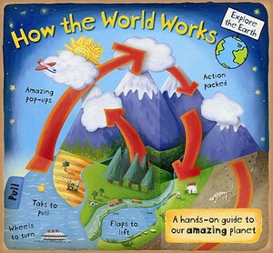 How the World Works: A Hands-On Guide to Our Amazing Planet by Christiane Dorion