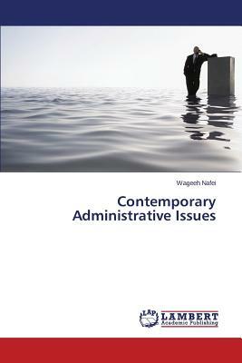 Contemporary Administrative Issues by Nafei Wageeh