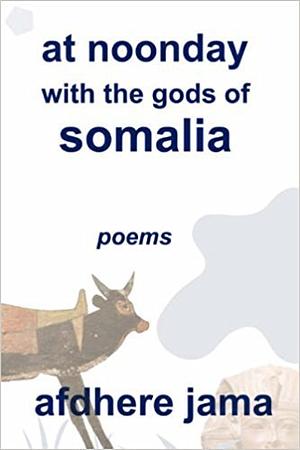 at noonday with the gods of somalia by Afdhere Jama