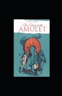 The Story of the Amulet illustrated by E. Nesbit