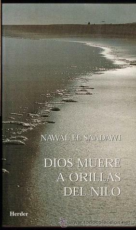 Dios muere a orillas del Nilo by Nawal El Saadawi, Juan-Andrés Iglesias