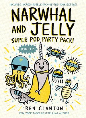 Narwhal and Jelly: Super Pod Party Pack! by Ben Clanton