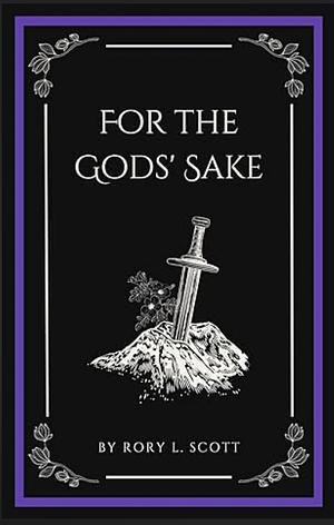 For the Gods' Sake by Rory L. Scott