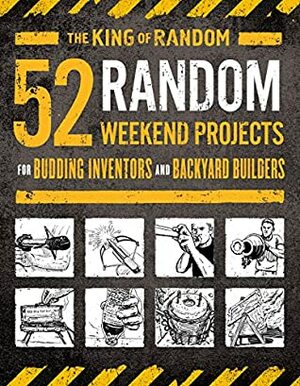 52 Random Weekend Projects: For Budding Inventors and Backyard Builders by Grant Thompson, Ted Slampyak