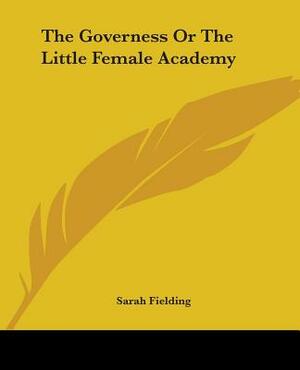The Governess Or The Little Female Academy by Sarah Fielding
