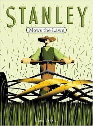 Stanley Mows the Lawn by Craig Frazier