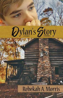 Dylan's Story by Rebekah A. Morris