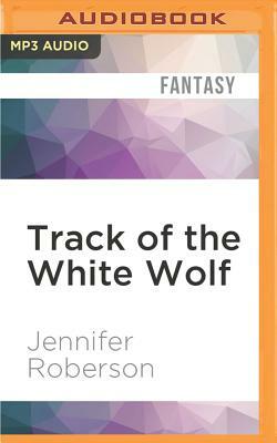 Track of the White Wolf by Jennifer Roberson