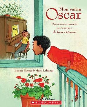 Mon Voisin Oscar by Bonnie Farmer, Bonnie Farmer, Marie Lafrance