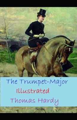 The Trumpet-Major Illustrated by Thomas Hardy