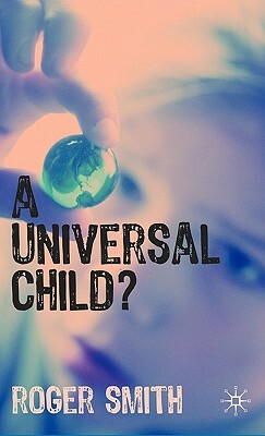 A Universal Child? by Roger Smith