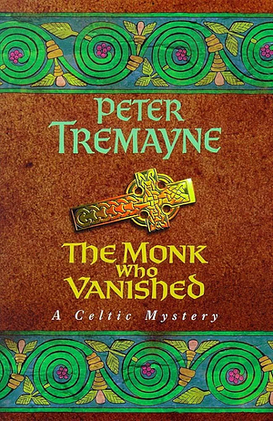 The Monk who Vanished by Peter Tremayne