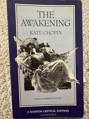 The Awakening: A Norton Critical Edition by Margo Culley, Kate Chopin, Kate Chopin