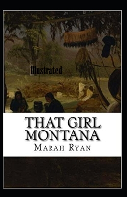 That Girl Montana Illustrated by Marah Ellis Ryan