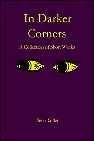 In Darker Corners by Peter Gillet