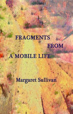 Fragments from a Mobile Life by Margaret Sullivan