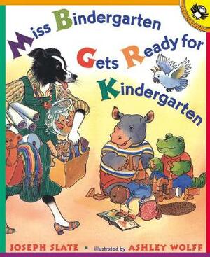 Miss Bindergarten Gets Ready for Kindergarten by Joseph Slate