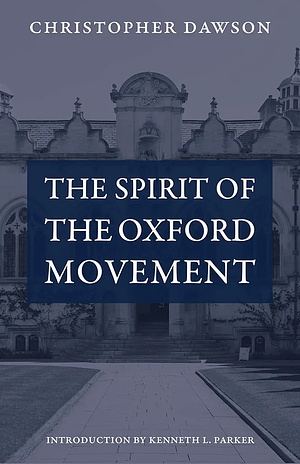 The Spirit of the Oxford Movement by Christopher Dawson