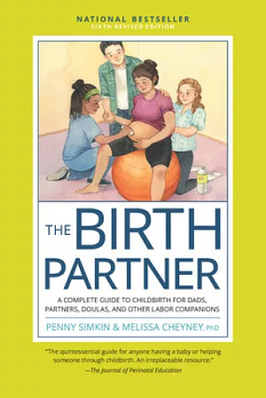 The Birth Partner, Sixth Revised Edition: A Complete Guide to Childbirth for Dads, Partners, Doulas, and Other Labor Companions by Penny Simkin