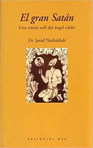 El Gran Satán: una visión sufí del ángel caído by Javad Nurbakhsh