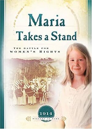 Maria Takes a Stand: The Battle for Women's Rights by Norma Jean Lutz