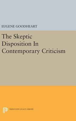 The Skeptic Disposition in Contemporary Criticism by Eugene Goodheart