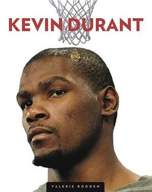 The Big Time: Kevin Durant by Valerie Bodden