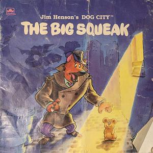 Jim Henson's Dog City The Big Squeak by Richard Chevat