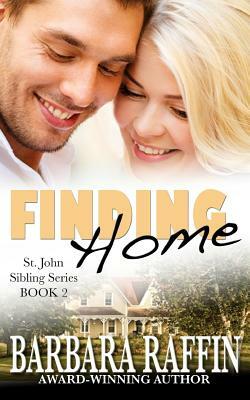 Finding Home: St. John Sibling Series, Book 2 by Barbara Raffin