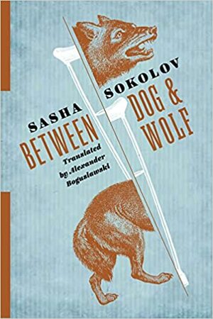 Between Dog & Wolf by Sasha Sokolov