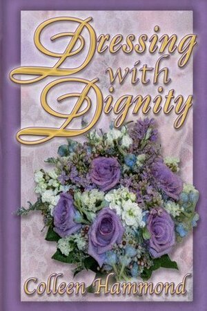 Dressing with Dignity by Colleen Hammond