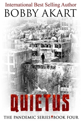 Pandemic: Quietus: A Post-Apocalyptic Medical Thriller Fiction Series by Bobby Akart