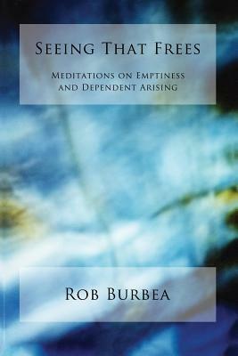 Seeing That Frees by Robert Burbea