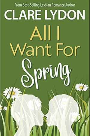 All I Want For Spring by Clare Lydon