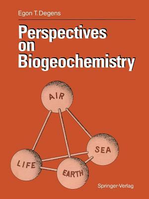 Perspectives on Biogeochemistry by Egon T. Degens