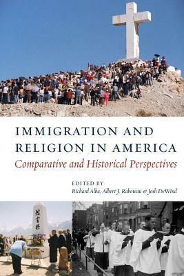 Immigration and Religion in America: Comparative and Historical Perspectives by Albert J. Raboteau, Josh DeWind, Richard Alba