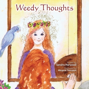 Weedy Thoughts by Sandra Harwood